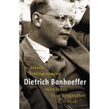 Populárně naučná literatura pro dospělé Dietrich Bonhoeffer 1906-1945 - Schlingensiepen, Ferdinand [DE] (2025, Firma, C.H. Beck)
