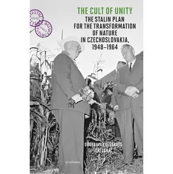 Cizojazyčná kniha The Cult of Unity - The Stalin Plan for the Transformation of Nature in Czechoslovakia 194