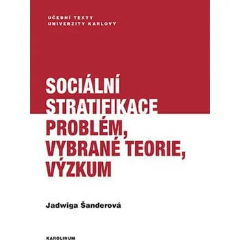 Sociální stratifikace - Problém, vybrané teorie, výzkum