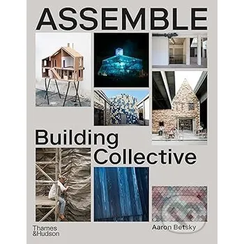 Kniha Assemble - Aaron Betsky Thames & Hudson