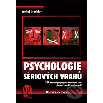Psychologie sériových vrahů - Andrej Drbohlav Grada