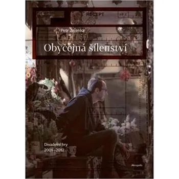 Obyčejná šílenství - Divadelní hry 2001–2012