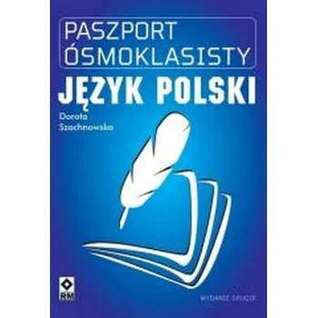 Paszport ósmoklasisty Język polski - Szachnowska Dorota