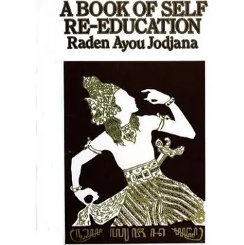 Učebnice Book of Self Re-Education: The Structure and Functions of the Human Body as an Instrument of Expression – Raden Ayou Jodjana,Neil Douglas-Klotz (EN)