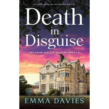 Death in Disguise: A totally gripping cozy murder mystery – Emma Davies (EN)