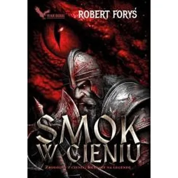 Smok w cieniu - Robert Foryś