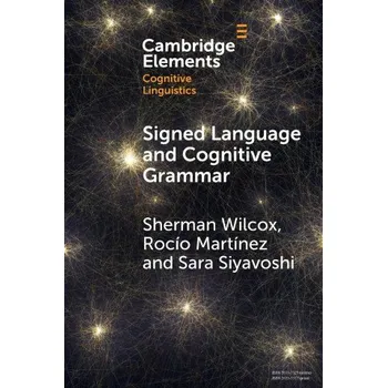 Kniha Signed Language and Cognitive Grammar – Sara Siyavoshi,Sherman Wilcox (EN)