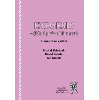 Exegésis. Výklad právních textů, 3. vydání - Michal Skřejpek