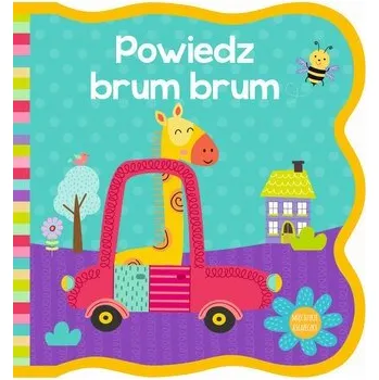 První čtění Powiedz brum brum. Mięciutkie książeczki - opracowanie zbiorowe