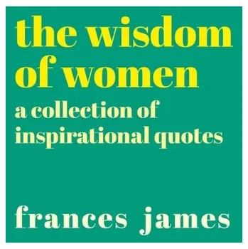 The Wisdom of Women - James, Frances