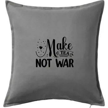 Polštář Make tea not war - Polštář 50x50 - 50x50 - Pouze potah ( Tmavě šedý melír )