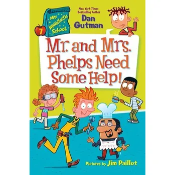 My Weirdtastic School #7: Mr. and Mrs. Phelps Need Some Help! - Gutman, Dan