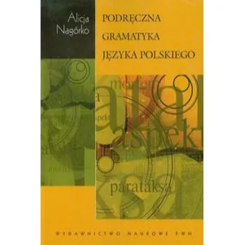 Podręczna gramatyka języka polskiego (Nagórko Alicja)(Brožovaná)