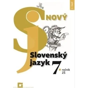Nový Slovenský jazyk 7. ročník ZŠ - I. časť - Jarmila Krajčovičová