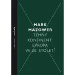 Temný kontinent Evropa ve 20. století - Mark Mazower