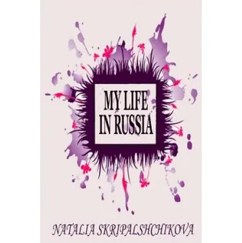 Kniha My Life in Russia (Natalia Skripalshchikova)(Brožovaná)