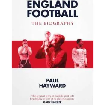 Cizojazyčná kniha England Football: The Biography (PAUL HAYWARD)(Brožovaná)