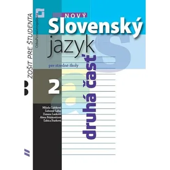 Nový Slovenský jazyk pre stredné školy 2 - Zošit pre študenta 2. časť - Milada Caltíková