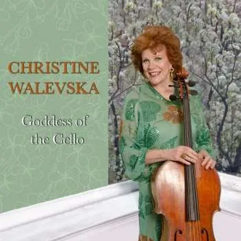 Zahraniční hudba CD Christine Walevska: The Goddess Of The Cello 2017