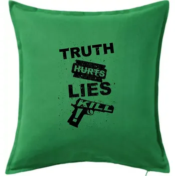 Polštář Truth Hurts lies kill - Polštář 50x50 - 50x50 - Pouze potah ( Středně zelená )