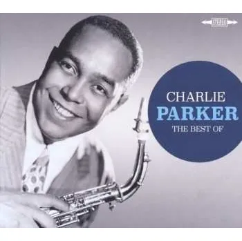 Zahraniční hudba CD Charlie Parker: The Best Of Charlie Parker 2015