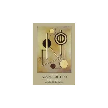 Against Method - Feyerabend, Paul