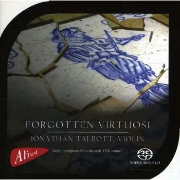 Zahraniční hudba SACD Jonathan Talbott: Forgotten Virtuosi (Violin Showpieces From The Early 17th Century) 2011