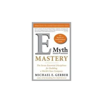 Učebnice E-Myth Mastery - Gerber, Michael E.