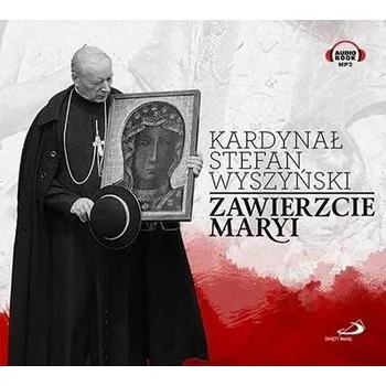 Zawierzcie Maryi. Audiobook MP3 (płyta CD audio) kard. Stefan Wyszyński