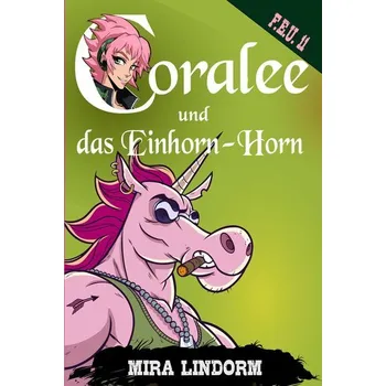 Coralee und das Einhorn-Horn - Lindorm, Mira