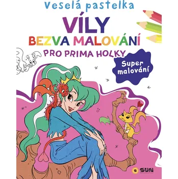 omalovánky Veselá pastelka Víly - Bezvamalování pro prima holky