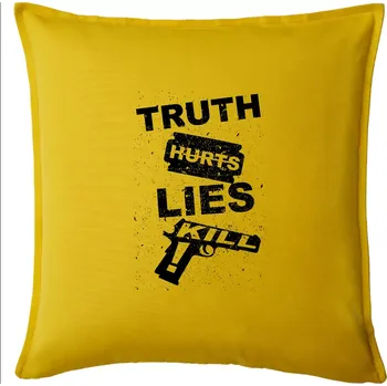 Polštář Truth Hurts lies kill - Polštář 50x50 - 50x50 - Pouze potah ( Žlutá )