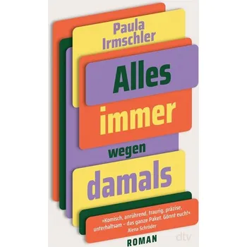 Alles immer wegen damals - Irmschler, Paula [DE] (2025, Brožovaná, dtv Verlagsgesellschaft)