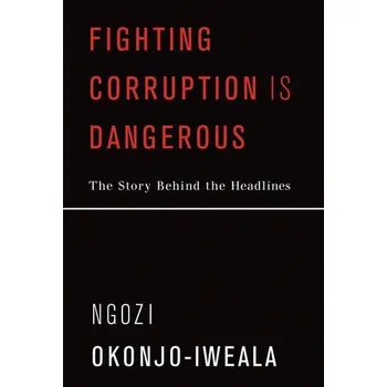 Cizojazyčná kniha Fighting Corruption Is Dangerous - Okonjo-Iweala, Ngozi