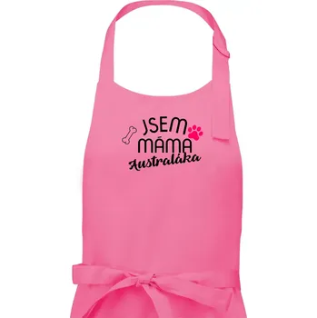 Kuchyňská zástěra Jsem máma Australáka - Dámská zástěra na vaření - Univerzální velikost ( Růžová )