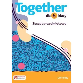 Anglický jazyk Together. Szkoła podstawowa. Klasa 6. Zeszyt przedmiotowy