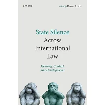 State Silence Across International Law - Azaria, Danae