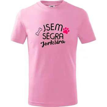 Jsem ségra Jorkšíra - Tričko dětské bavlněné - 98 cm / 2 roky ( Růžová )