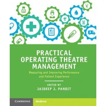 Populárně naučná literatura pro dospělé Practical Operating Theatre Management – Jaideep J. Pandit (EN)