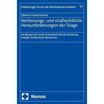 Verfassungs- und strafrechtliche Herausforderungen der Triage - Kramer, Tjaberich Frederik
