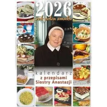 Rok pełen smaku 2026 Kalendarz z przepisami - Anastazja Pustelnik