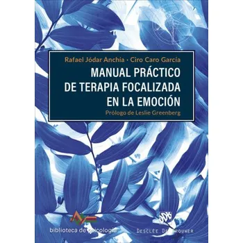 MANUAL PRACTICO DE TERAPIA FOCALIZADA EN LA EMOCION – RAFAEL JODAR ANCHIA (ES)