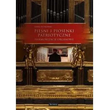 Pieśni i piosenki patriotyczne - PAWEŁ PIOTROWSKI