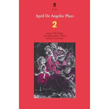 April De Angelis Plays 2 - De Angelis, April