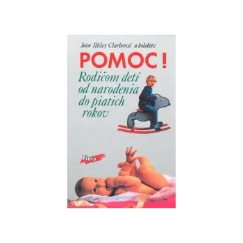 Pomoc! Rodičom detí od narodenia do piatich rokov