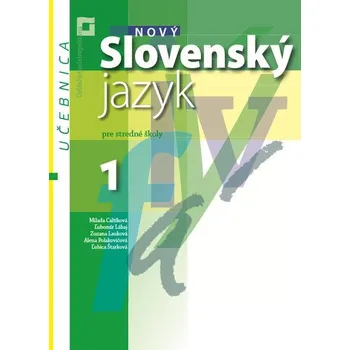 Nový Slovenský jazyk pre stredné školy 1 - Učebnica - Milada Caltíková