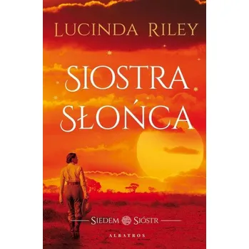 Siostra słońca. Siedem Sióstr. Tom 6 (Lucinda Riley)(Brožovaná)