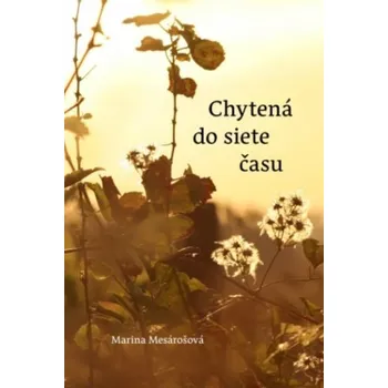 Chytená do siete času - Marina Mesárošová