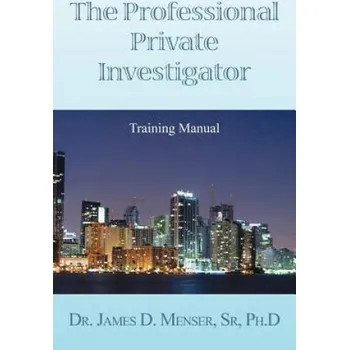 Cizojazyčná kniha Professional Private Investigator Training Manual (Det James D Menser Phd)(Brožovaná)