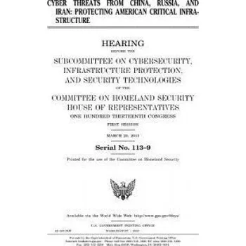 Učebnice Cyber threats from China, Russia, and Iran: protecting American critical infrastructure (United States Congress,United States House of Representatives,Committee on Homeland Security)(Brožovaná)
